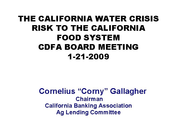 THE CALIFORNIA WATER CRISIS RISK TO THE CALIFORNIA FOOD SYSTEM CDFA BOARD MEETING 1