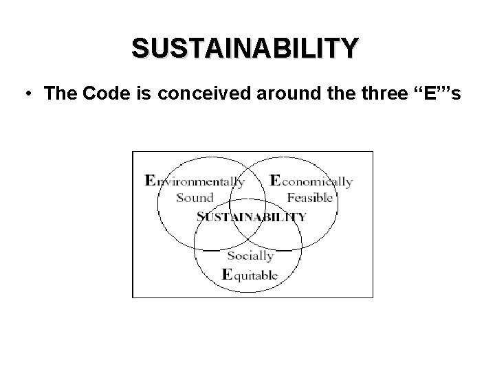 SUSTAINABILITY • The Code is conceived around the three “E”’s 