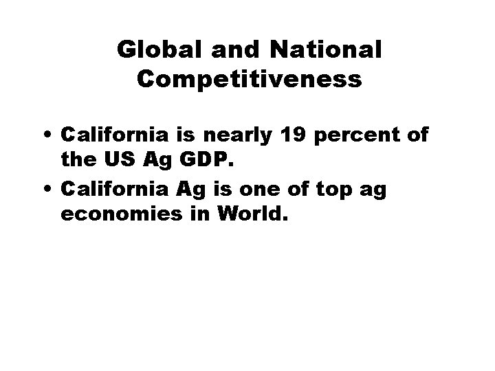 Global and National Competitiveness • California is nearly 19 percent of the US Ag