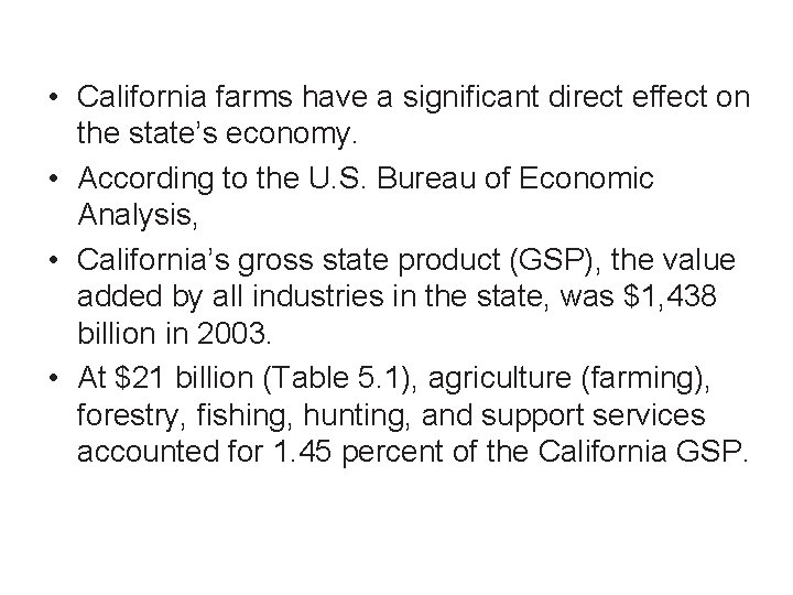  • California farms have a significant direct effect on the state’s economy. •