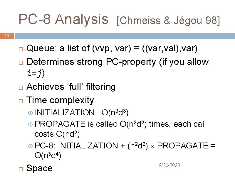 PC-8 Analysis [Chmeiss & Jégou 98] 14 Queue: a list of (vvp, var) =