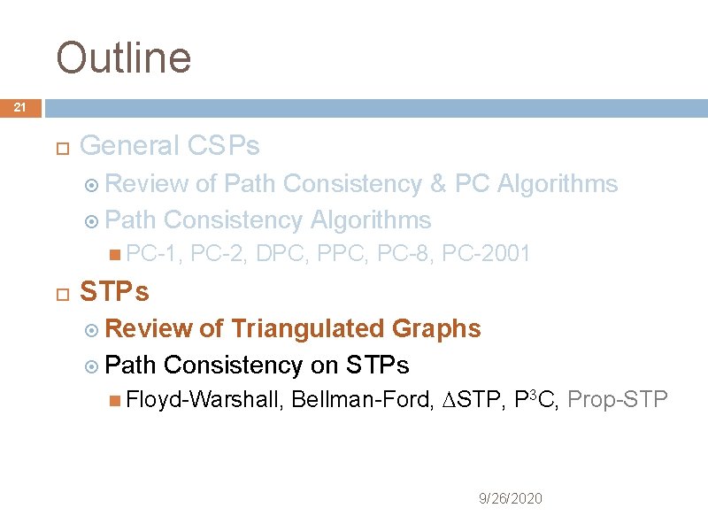 Outline 21 General CSPs Review of Path Consistency & PC Algorithms Path Consistency Algorithms