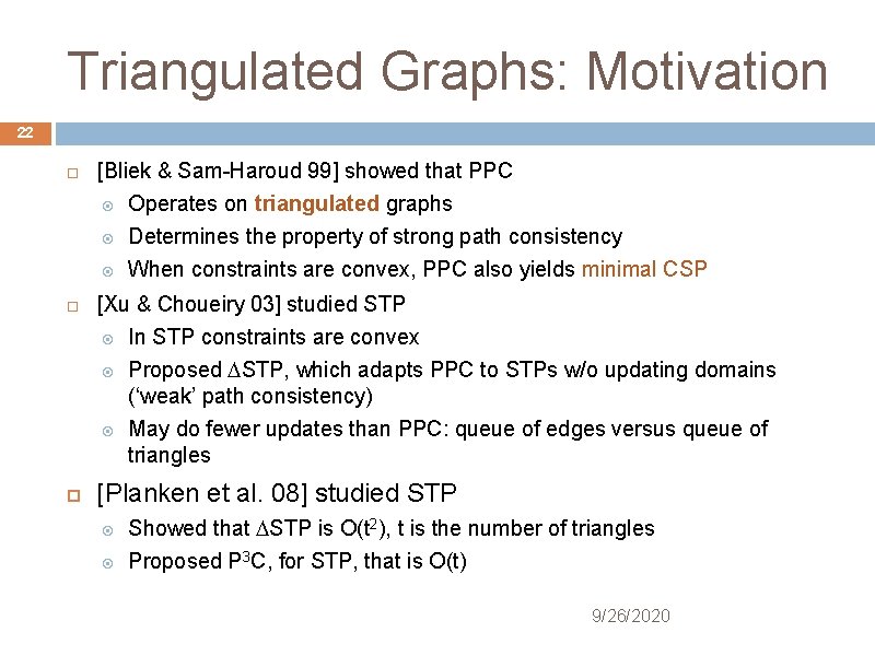 Triangulated Graphs: Motivation 22 [Bliek & Sam-Haroud 99] showed that PPC Operates on triangulated