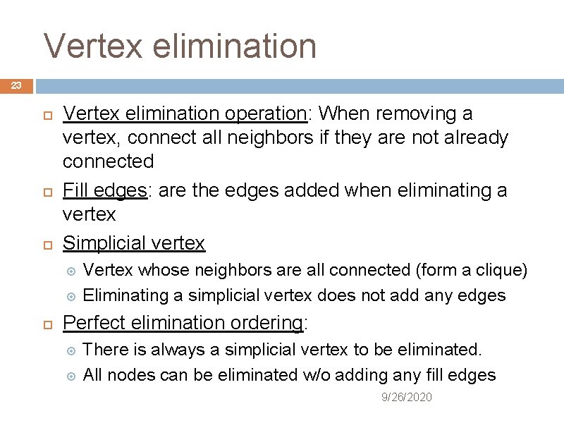 Vertex elimination 23 Vertex elimination operation: When removing a vertex, connect all neighbors if