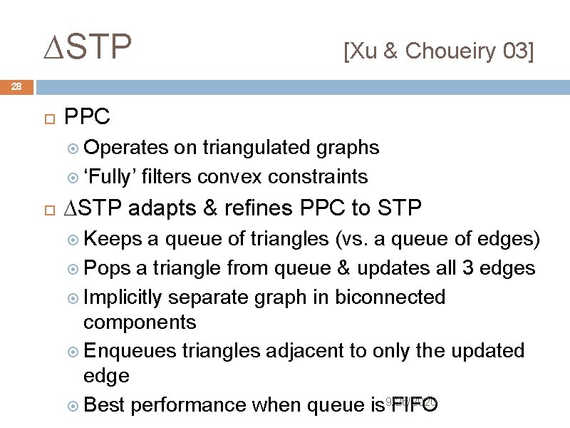 ∆STP [Xu & Choueiry 03] 28 PPC Operates on triangulated graphs ‘Fully’ filters convex