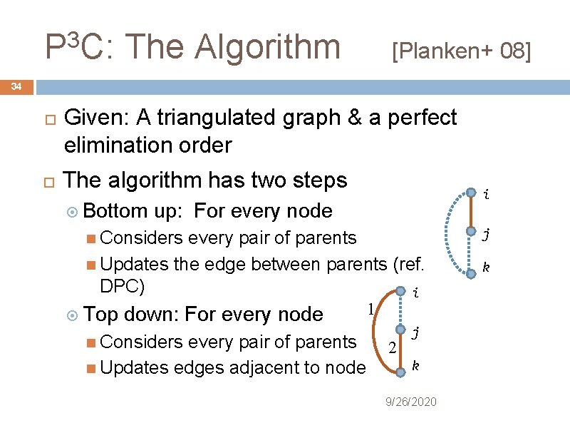 3 P C: The Algorithm [Planken+ 08] 34 Given: A triangulated graph & a