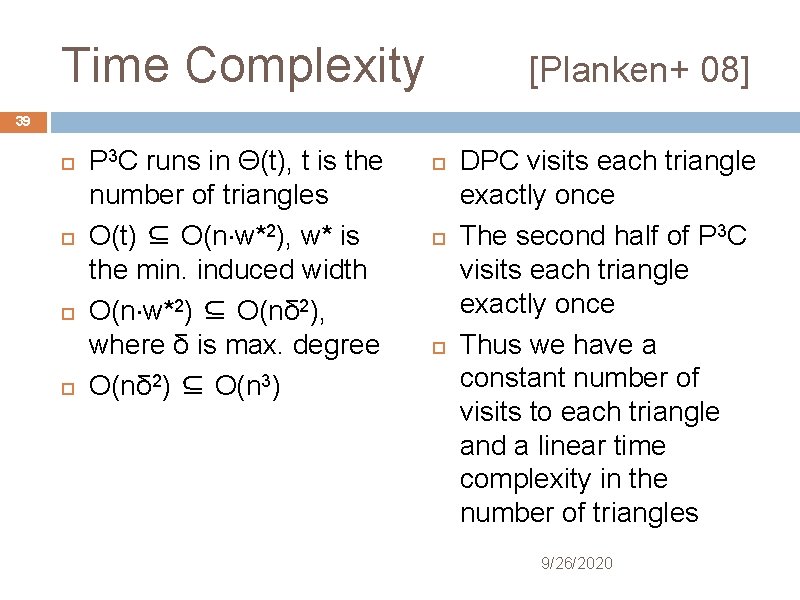 Time Complexity [Planken+ 08] 39 P 3 C runs in Θ(t), t is the