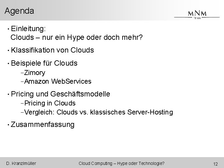 Agenda • Einleitung: Clouds – nur ein Hype oder doch mehr? • Klassifikation von