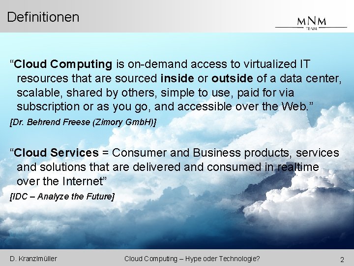 Definitionen “Cloud Computing is on-demand access to virtualized IT resources that are sourced inside