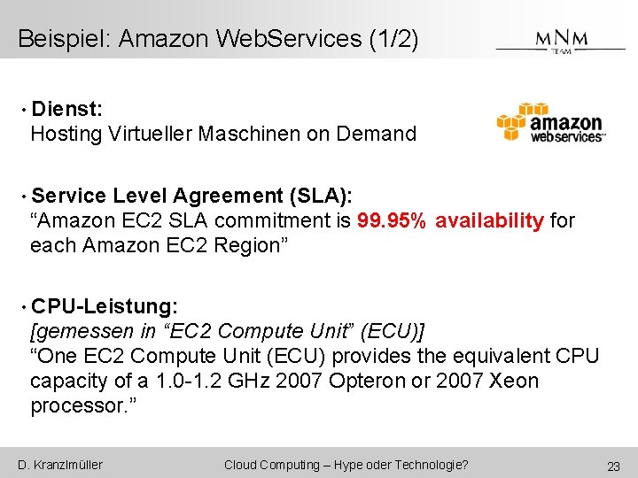 Beispiel: Amazon Web. Services (1/2) • Dienst: Hosting Virtueller Maschinen on Demand • Service