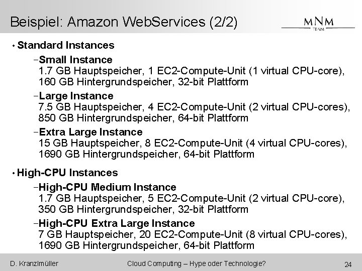 Beispiel: Amazon Web. Services (2/2) • Standard Instances -Small Instance 1. 7 GB Hauptspeicher,