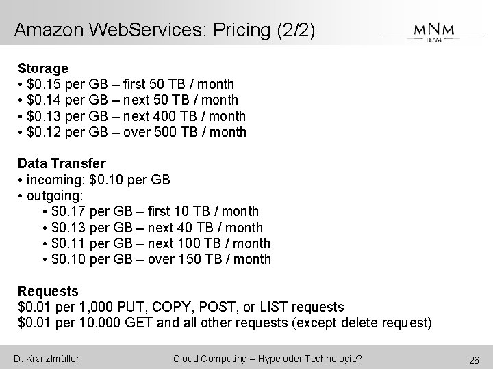 Amazon Web. Services: Pricing (2/2) Storage • $0. 15 per GB – first 50