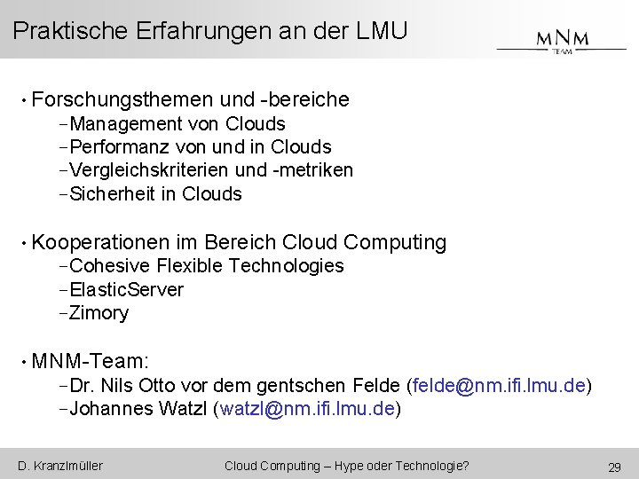 Praktische Erfahrungen an der LMU • Forschungsthemen und -bereiche -Management von Clouds -Performanz von