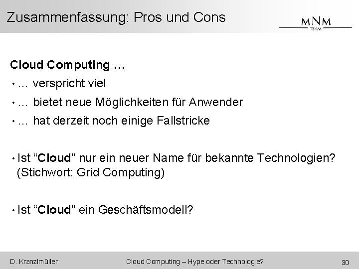 Zusammenfassung: Pros und Cons Cloud Computing … • … verspricht viel • … bietet