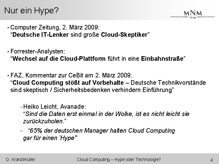 Nur ein Hype? • Computer Zeitung, 2. März 2009: “Deutsche IT-Lenker sind große Cloud-Skeptiker”
