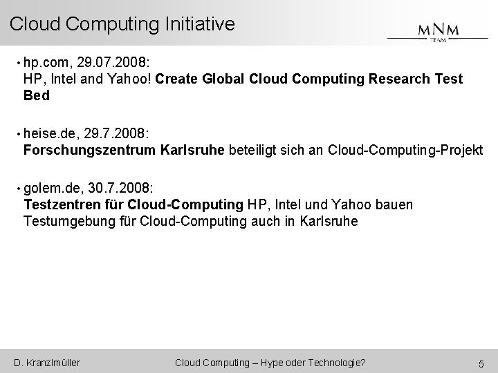 Cloud Computing Initiative • hp. com, 29. 07. 2008: HP, Intel and Yahoo! Create