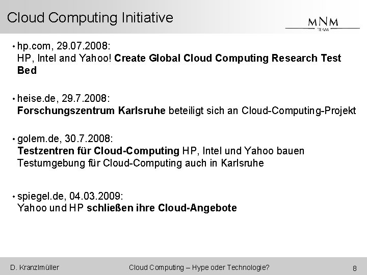 Cloud Computing Initiative • hp. com, 29. 07. 2008: HP, Intel and Yahoo! Create