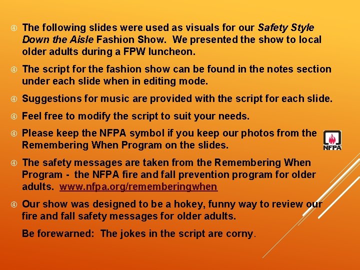  The following slides were used as visuals for our Safety Style Down the