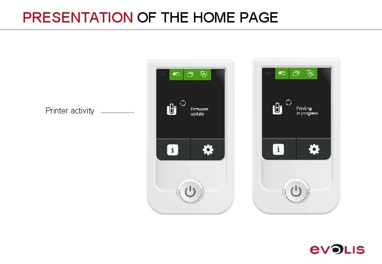 PRESENTATION OF THE HOME PAGE Printer activity 