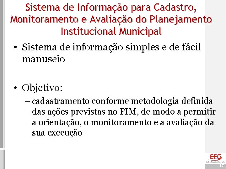 Sistema de Informação para Cadastro, Monitoramento e Avaliação do Planejamento Institucional Municipal • Sistema