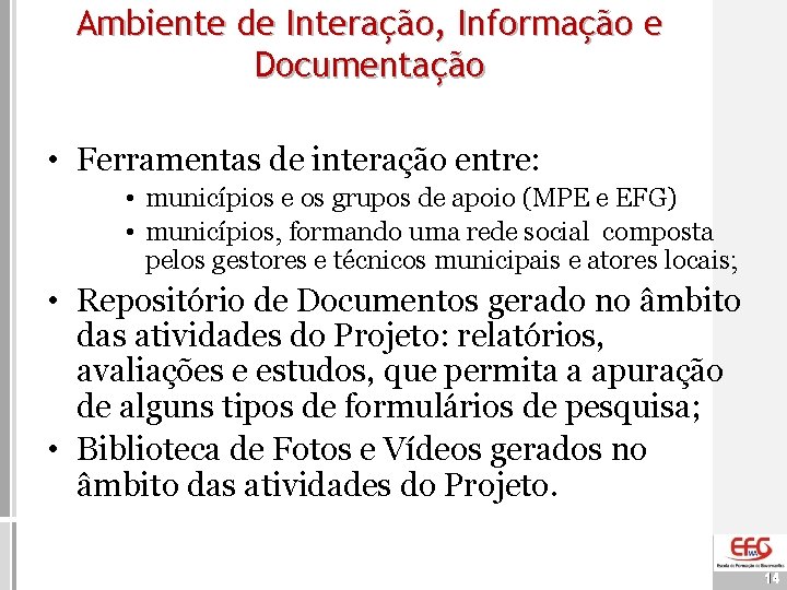 Ambiente de Interação, Informação e Documentação • Ferramentas de interação entre: • municípios e