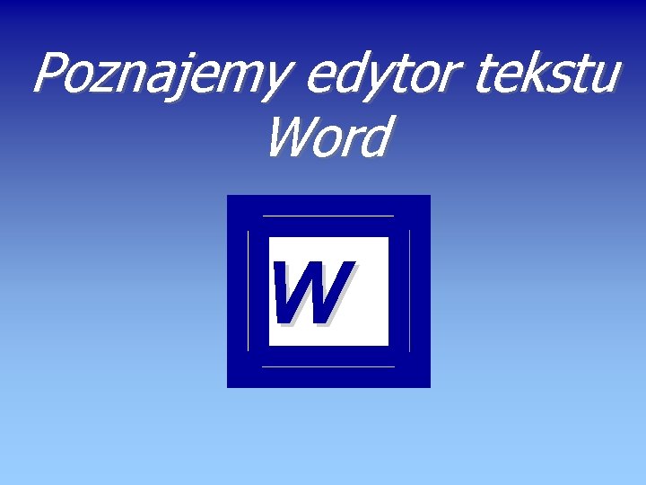 Poznajemy edytor tekstu Word W 