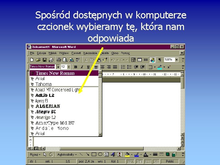 Spośród dostępnych w komputerze czcionek wybieramy tę, która nam odpowiada 