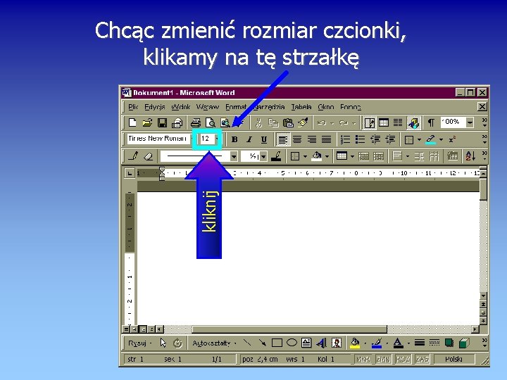 kliknij Chcąc zmienić rozmiar czcionki, klikamy na tę strzałkę 