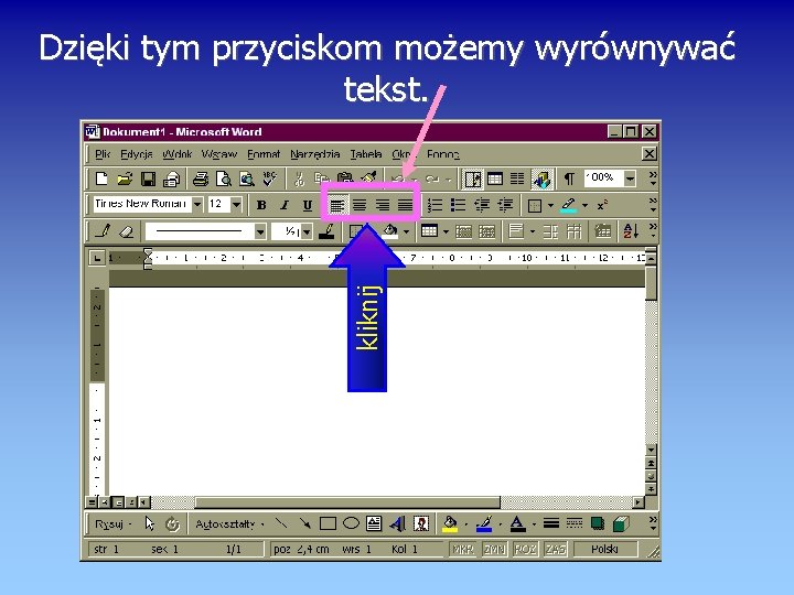 kliknij Dzięki tym przyciskom możemy wyrównywać tekst. 