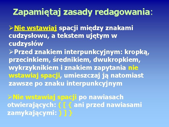 Zapamiętaj zasady redagowania: Nie wstawiaj spacji między znakami cudzysłowu, a tekstem ujętym w cudzysłów