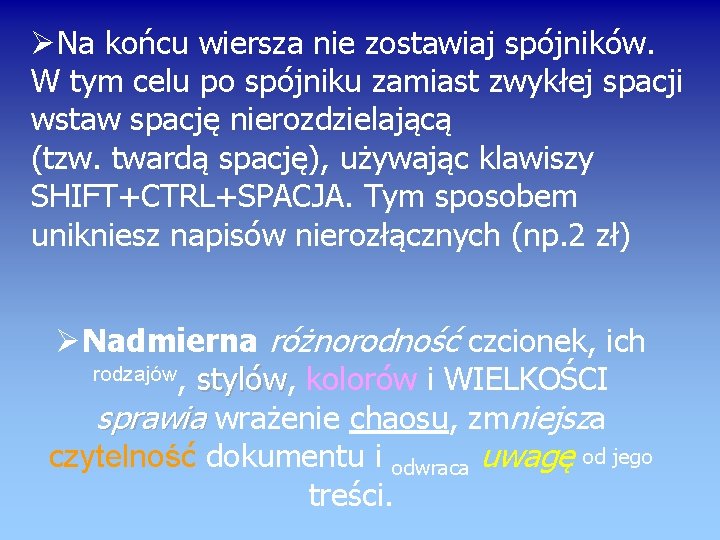  Na końcu wiersza nie zostawiaj spójników. W tym celu po spójniku zamiast zwykłej