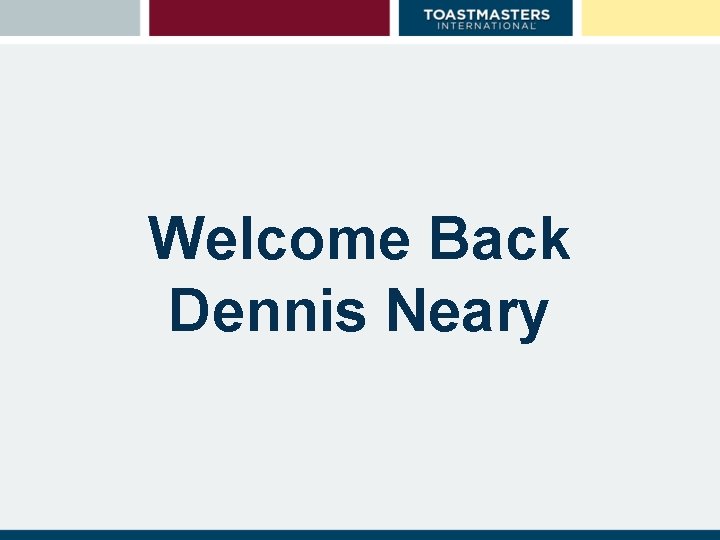 Welcome Back Dennis Neary 