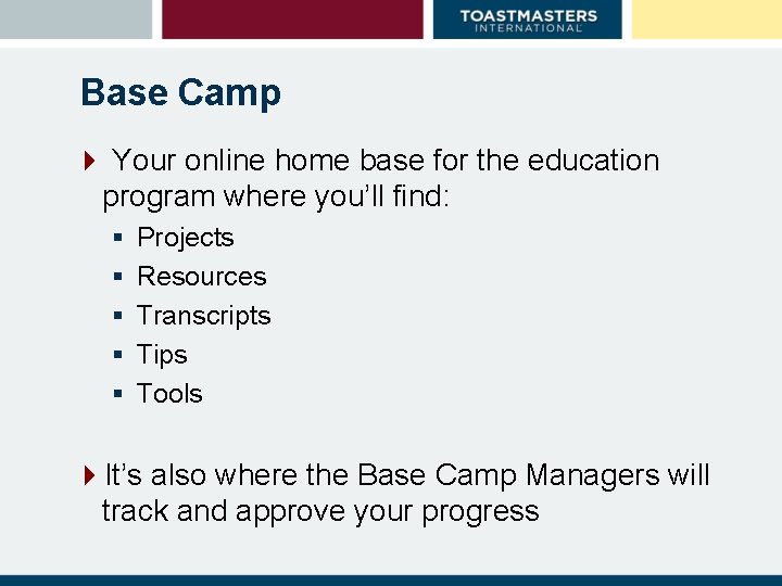 Base Camp 4 Your online home base for the education program where you’ll find: