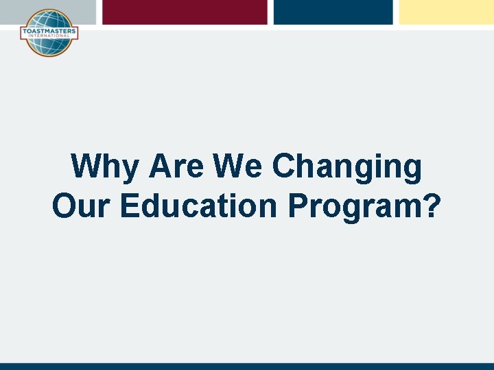 Why Are We Changing Our Education Program? 