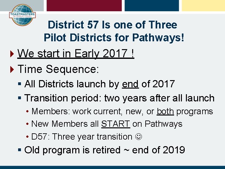 District 57 Is one of Three Pilot Districts for Pathways! 4 We start in