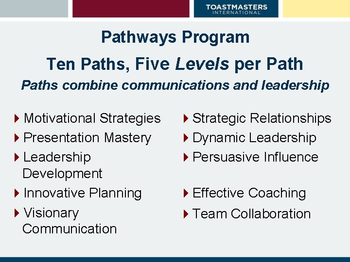 Pathways Program Ten Paths, Five Levels per Paths combine communications and leadership 4 Motivational
