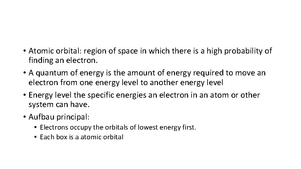  • Atomic orbital: region of space in which there is a high probability