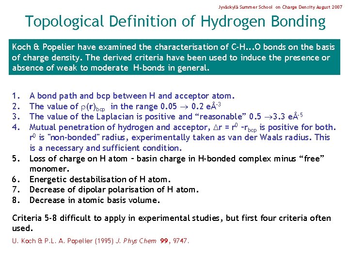 Jyväskylä Summer School on Charge Density August 2007 Topological Definition of Hydrogen Bonding Koch