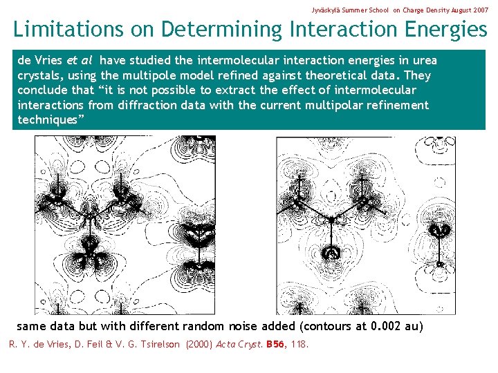 Jyväskylä Summer School on Charge Density August 2007 Limitations on Determining Interaction Energies de