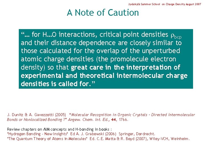 Jyväskylä Summer School on Charge Density August 2007 A Note of Caution “… for