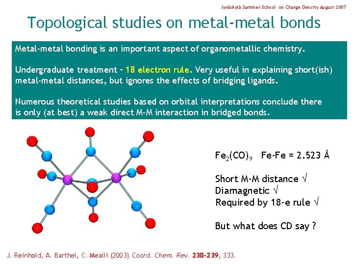 Jyväskylä Summer School on Charge Density August 2007 Topological studies on metal-metal bonds Metal-metal