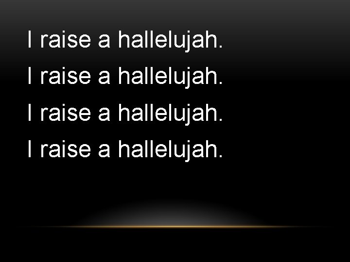 I raise a hallelujah. 