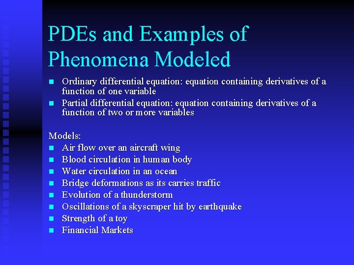 PDEs and Examples of Phenomena Modeled n n Ordinary differential equation: equation containing derivatives