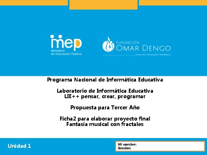 Programa Nacional de Informática Educativa Laboratorio de Informática Educativa LIE++ pensar, crear, programar Propuesta