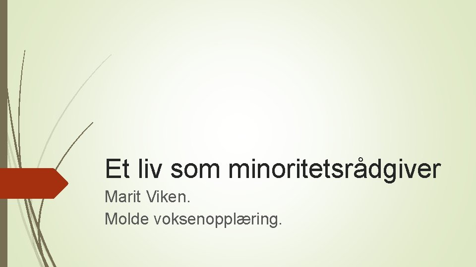 Et liv som minoritetsrådgiver Marit Viken. Molde voksenopplæring. 