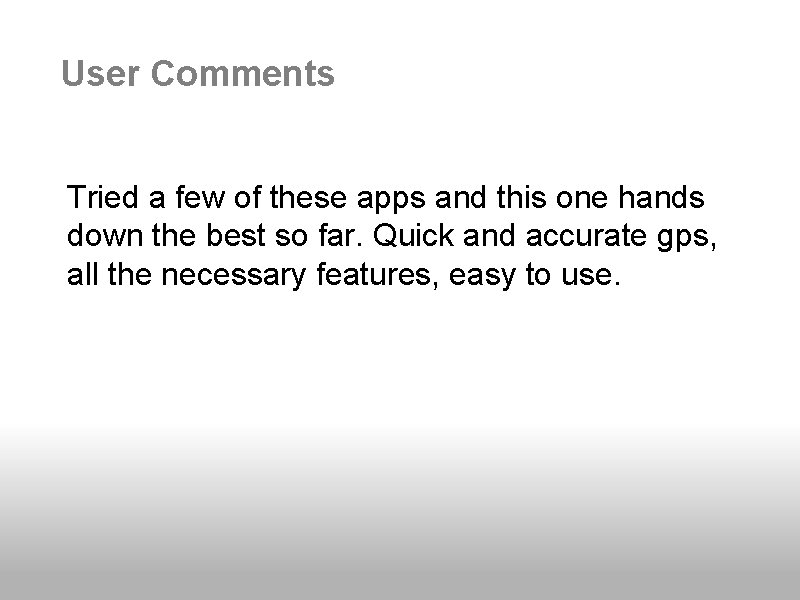 User Comments Tried a few of these apps and this one hands down the