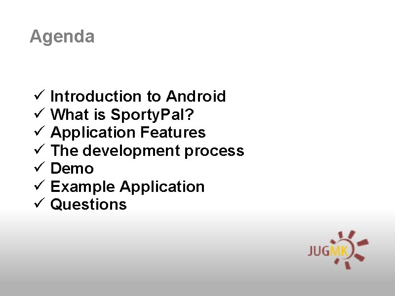 Agenda Introduction to Android What is Sporty. Pal? Application Features The development process Demo