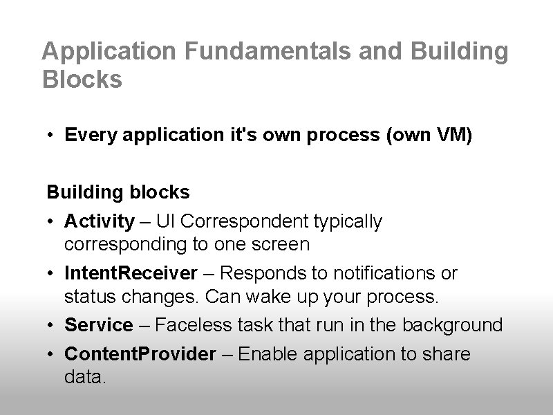 Application Fundamentals and Building Blocks • Every application it's own process (own VM) Building