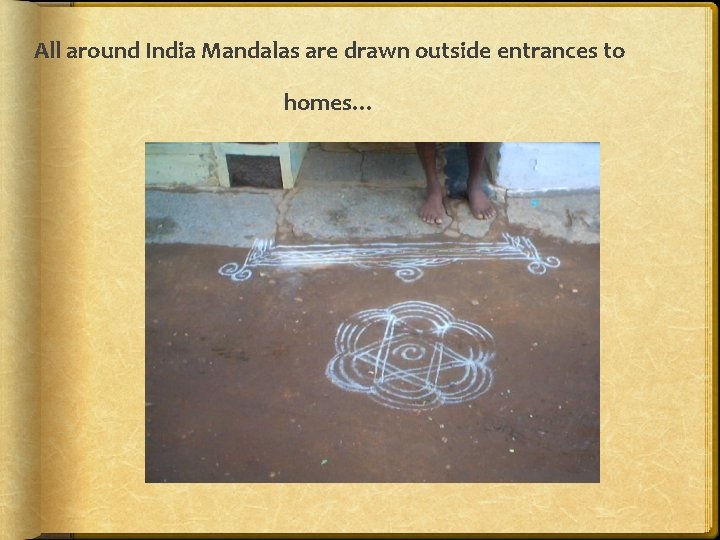 All around India Mandalas are drawn outside entrances to homes… 