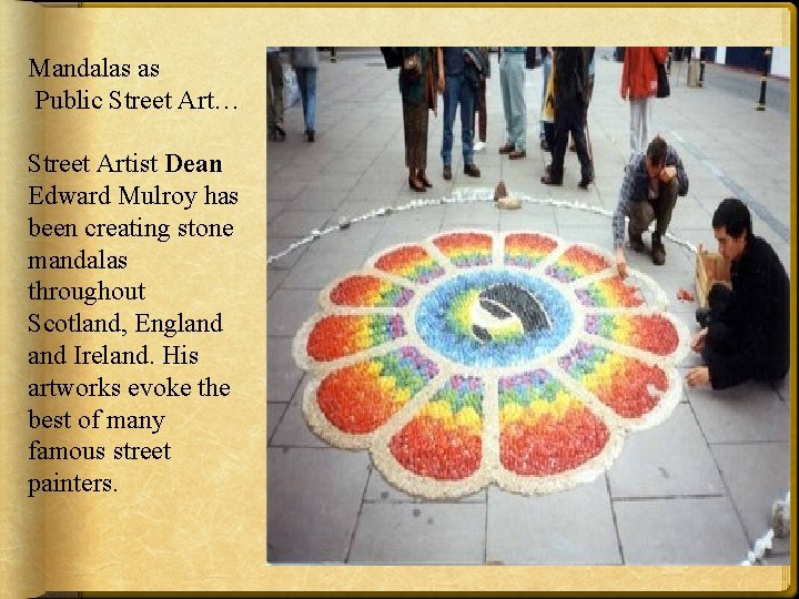 Mandalas as Public Street Art… Street Artist Dean Edward Mulroy has been creating stone